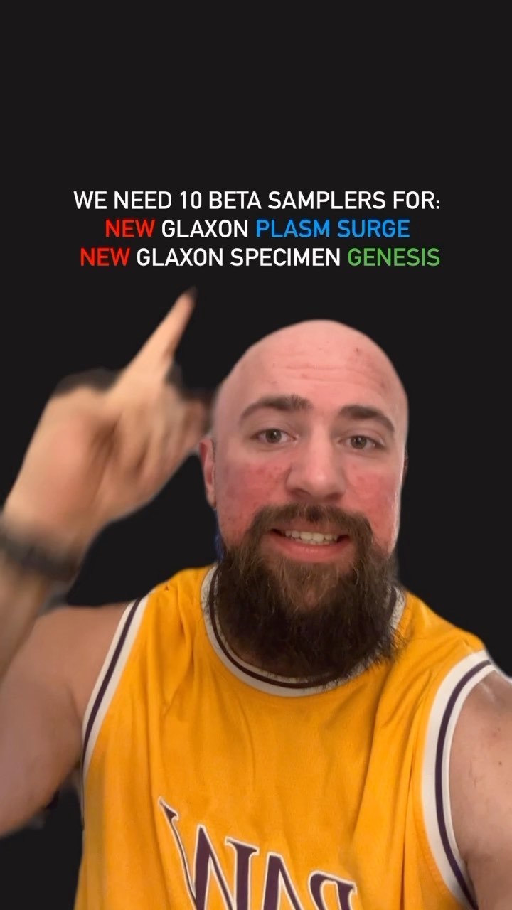 NEW @iamglaxon BETA SAMPLERS NEEDED